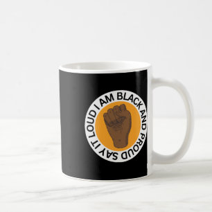 Sagen Sie es laut, ich bin schwarz und stolz Aufkl Kaffeetasse