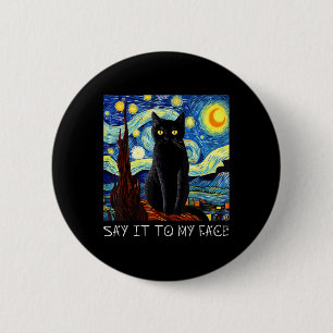 Sagen Sie es zu meinem Gesicht Art lustige schwarz Button