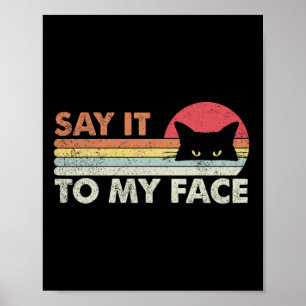 Sagen Sie es zu meinem Gesicht Black Cat Vintag Re Poster