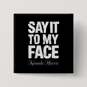 Sagen Sie es zu meinem Gesicht Kamala Harris 2024  Button