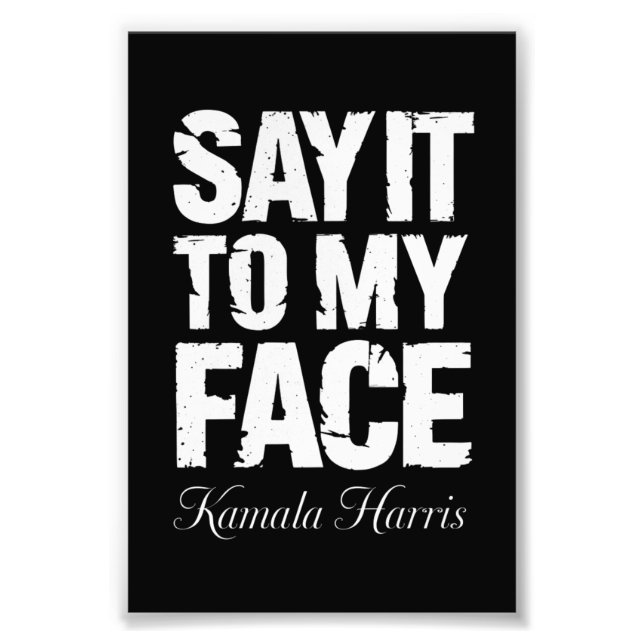 Sagen Sie es zu meinem Gesicht Kamala Harris 2024  Fotodruck (Vorne)
