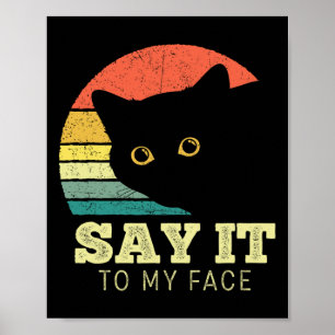 Sagen Sie es zu meinem Gesicht lustige Black Cat L Poster