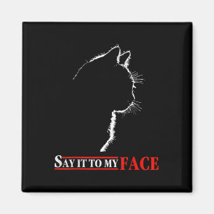 Sagen Sie es zu meinem Gesicht schwarze Katze - Ka Magnet
