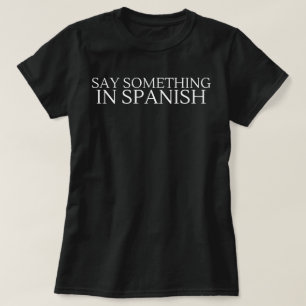 Sagen Sie etwas in spanischem T - Shirt, mexikanis T-Shirt