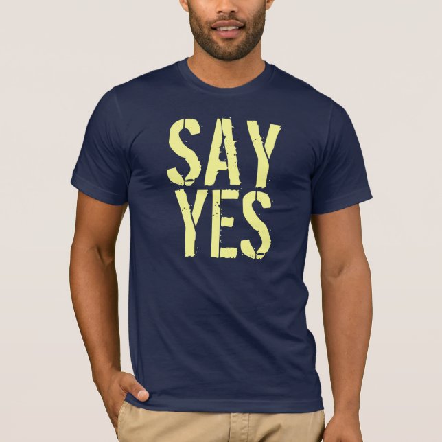SAGEN SIE JA T-Shirt (Vorderseite)