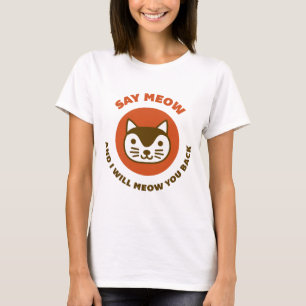 Sagen Sie Meow T-Shirt