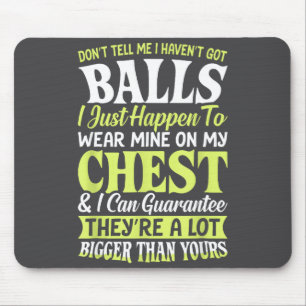 Sagen Sie mir nicht, ich hätte keine lustige Fraue Mousepad