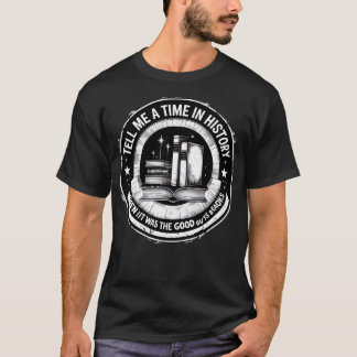sagen Sie mir, wann es gute Typ war T-Shirt