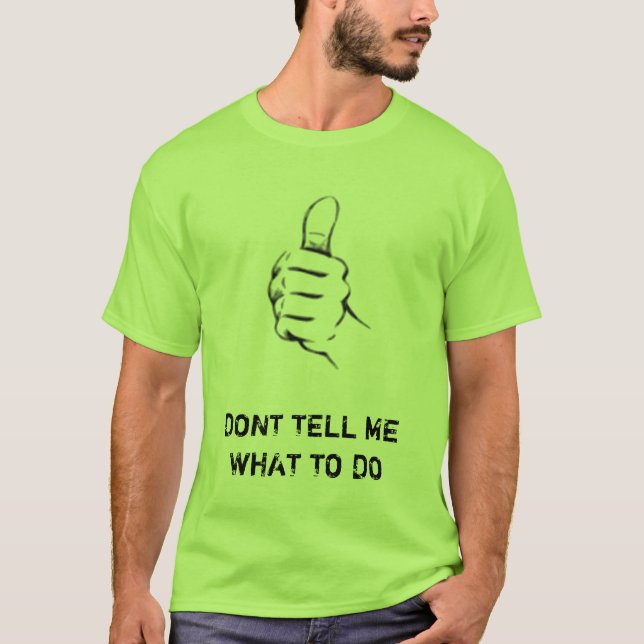 SAGEN SIE MIR WAS NICHT ZU TUN T-Shirt (Vorderseite)