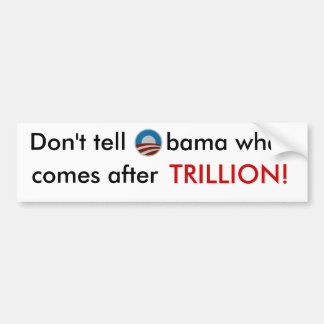 Sagen Sie Obama, was nicht nach Trillion Aufkleber Autoaufkleber