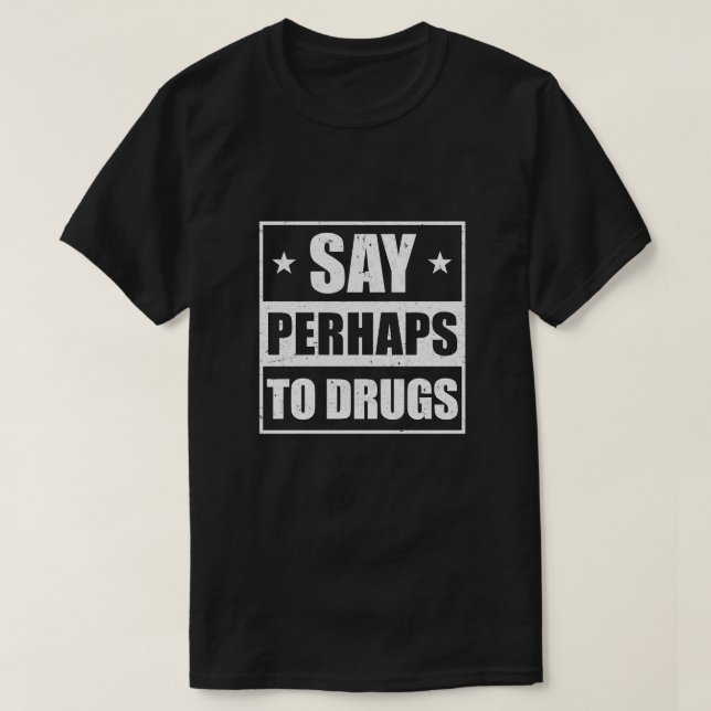Sagen Sie vielleicht zu den Lustigen Sprüchen T-Shirt (Design vorne)