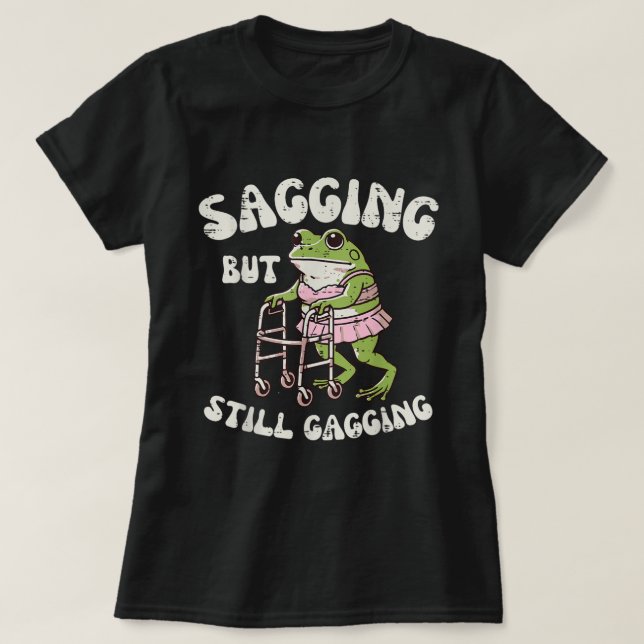 Sagend, aber immer noch gagging | Funny Frog Meme  T-Shirt (Design vorne)