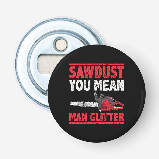 Sägestaub Sie Gemein Man Glitzer Lumberjack Gag Flaschenöffner (Vorderseite)