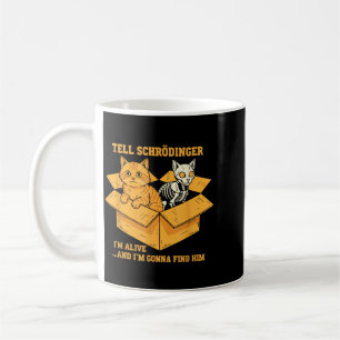 Sagt Schrödinger, ich bin am Leben und komme wegen Kaffeetasse