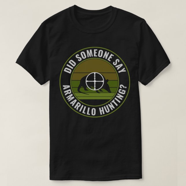 Sagte jemand Armadillo Jagd Funny Armadillo T-Shirt (Design vorne)