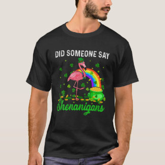 Sagte jemand Shenanigans Happy Patrick's Day Fl. T-Shirt