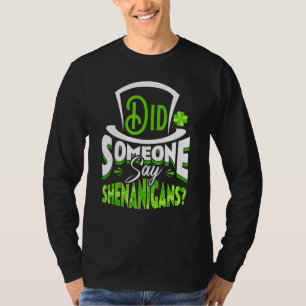 Sagte jemand Shenanigans St Patrick's Day Funny T-Shirt