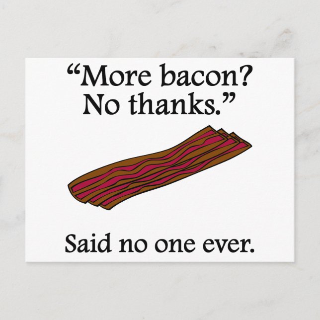 Sagte nie jemand: Mehr Bacon Postkarte (Vorderseite)