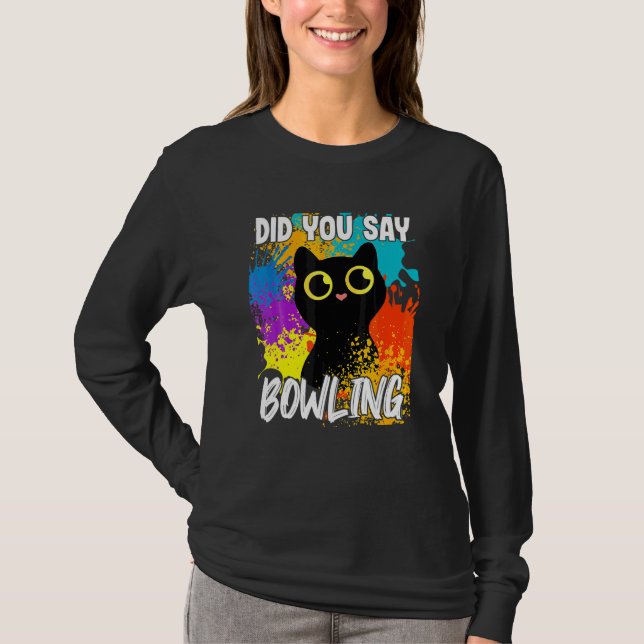 Sagten Sie Bowling-Schwarze-Katze T-Shirt (Vorderseite)