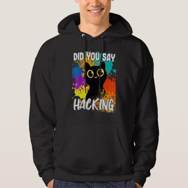 Sagten Sie Hacking Black Cat Hoodie (Vorderseite)