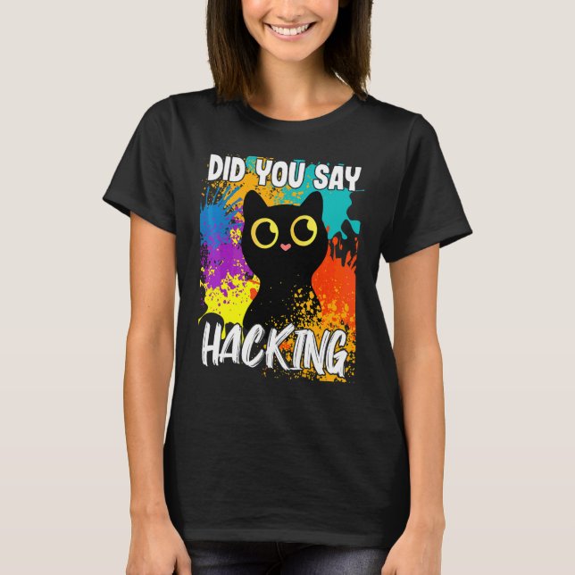 Sagten Sie Hacking Black Cat T-Shirt (Vorderseite)