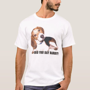 Sagten Sie Kaninchen? Beagle-T-Shirt T-Shirt