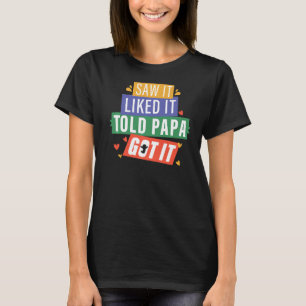 Sah es gefiel es, sagte Papa es Großkinder Got T-Shirt