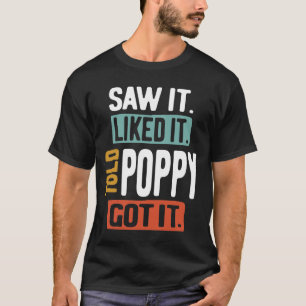 Sah es gefiel es sagte Poppy Got es lustige Jungs T-Shirt