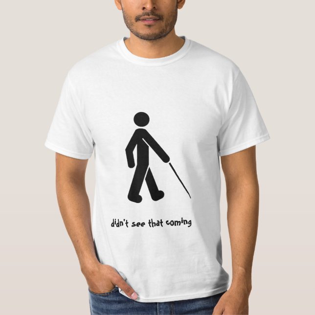 Sah nicht das zu kommen T-Shirt (Vorderseite)