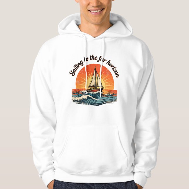 Sailing to the Far Horizon. adventures quotes Hoodie (Vorderseite)