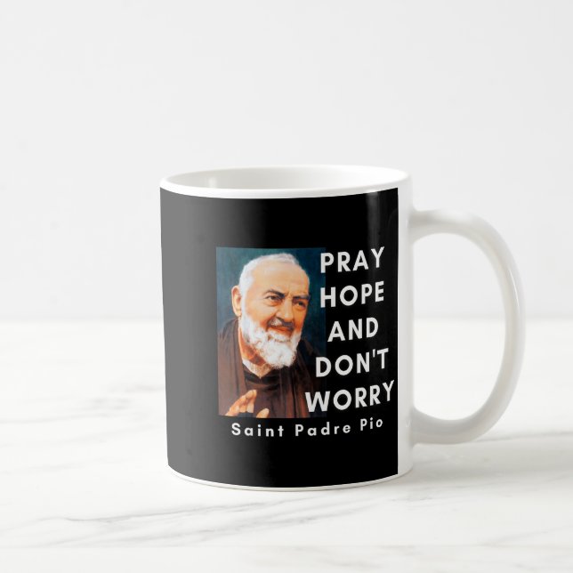 Saint Padre O Pray Hope And Don't Worry Catholic C Kaffeetasse (Rechts)