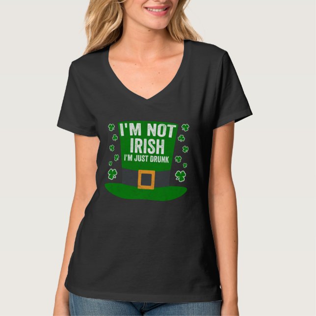 Saint Patricks Day   I'm Not Irish I'm Just Drunk T-Shirt (Vorderseite)