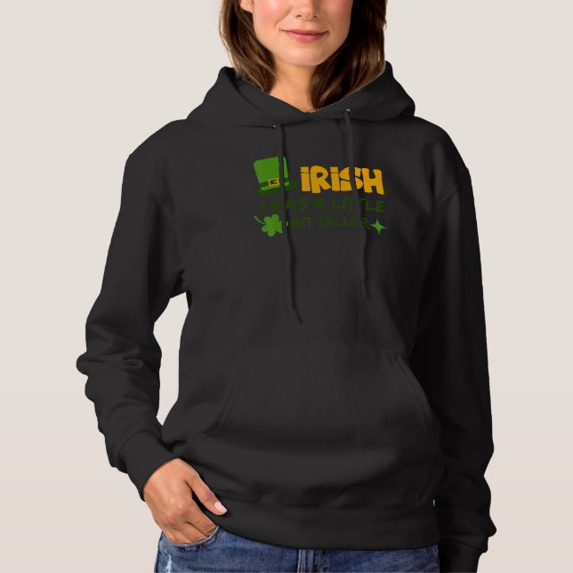 Saint Patrick's Day Ireland Irish I Was A Little B Hoodie (Vorderseite)