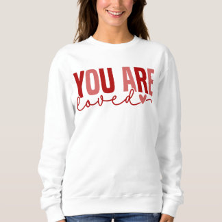 Saint Valentin VOUS ÊTES Sweatshirt AIMÉ