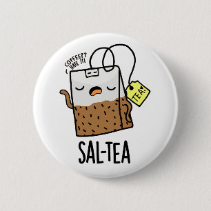 Sal-tea Funny Tea Pun Button