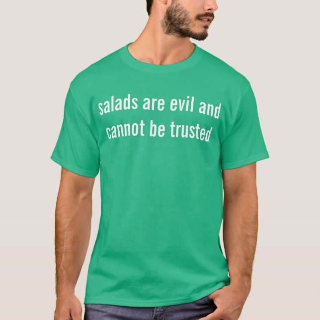 Salate sind schlecht und können nicht vertraut T-Shirt (Vorderseite)