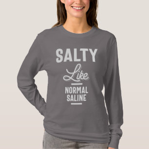 Salé Comme Normal Saline Tshirt Funny Nurse Cadeau