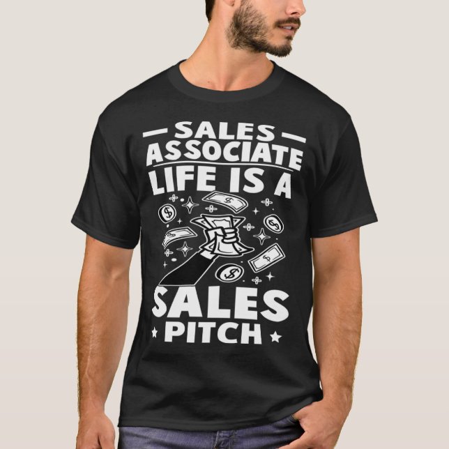 Sales Associate Life Is A Sales Pitch T-Shirt (Vorderseite)