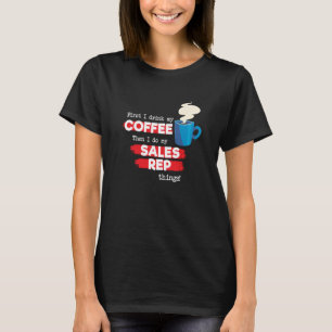 Sales Rep & Coffee Appreciation Sprichwort T-Shirt