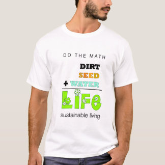 Saleté + Graine + L'eau = T-shirt de la vie