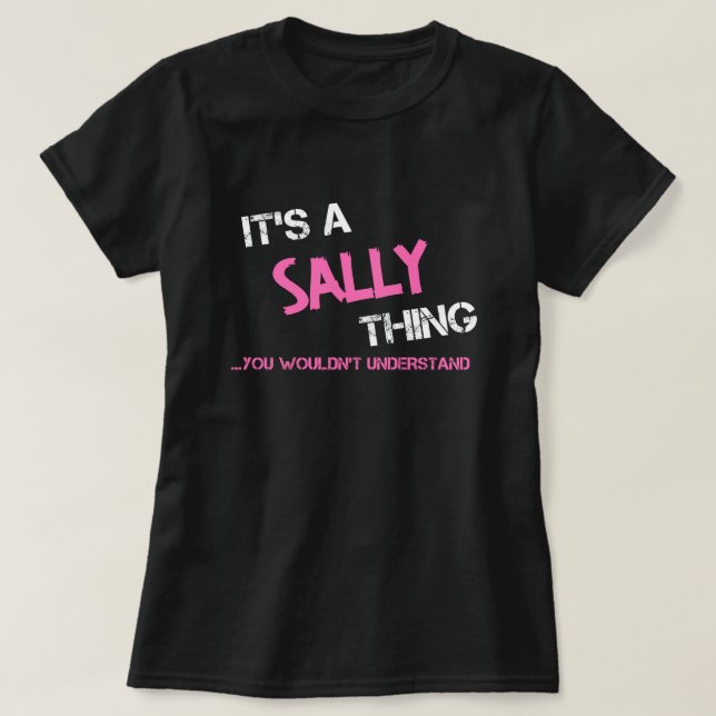Sally, was du T - Shirt nicht verstehen würdest (Design vorne)