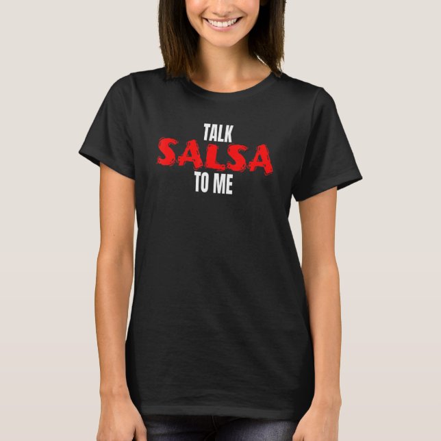 Salsa Dance Funny Bachata Salsa Dancing Talk Salsa T-Shirt (Vorderseite)