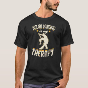 Salsa Tanzen ist meine Therapie Salsa Tanzlehrer T-Shirt