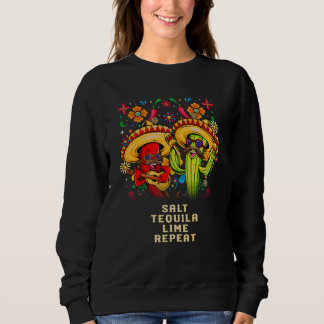 Salt Tequila Lime Repeat Mexican Humor Mexico Drin Sweatshirt