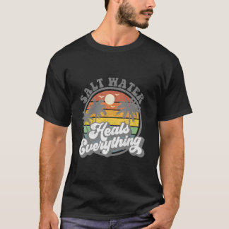Salt Water Heals Everything Beach T-Shirt