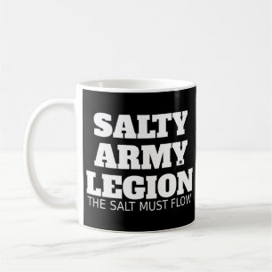 SALTY ARMY IST LEGER Der Salz muss fließen T - Shi Kaffeetasse