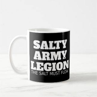 SALTY ARMY IST LEGER Der Salz muss fließen T - Shi Kaffeetasse
