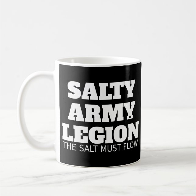 SALTY ARMY IST LEGER Der Salz muss fließen T - Shi Kaffeetasse (Links)