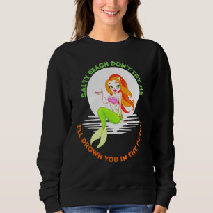Salty Beach Dont Try Me Meerjungfrau Mädchen Merma Sweatshirt