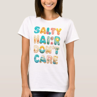 Salty Hair Don't Care - Bold Beach Vibes Graphic D T-Shirt